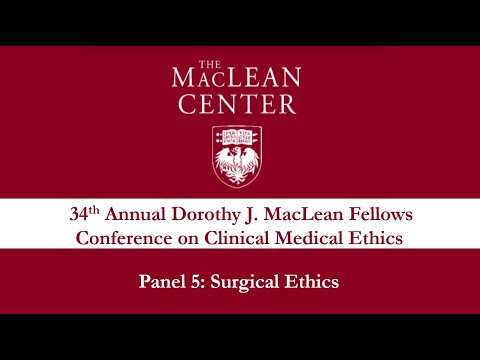 Panel 5 - MacLean Center 34th Annual Conference on Clinical Medical Ethics