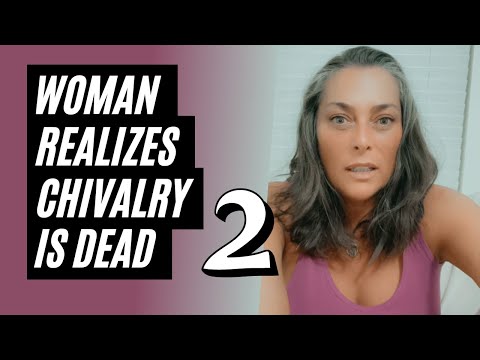 "Where Do All The Good Guys Go?" Chivalry Is Dead, Part 2 Modern Women Funny Video.