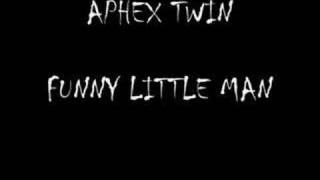 APHEX TWIN FUNNY LITTLE MAN