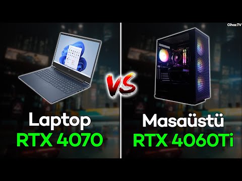RTX 4070 Laptop vs RTX 4060 Ti Masaüstü (Desktop) PC