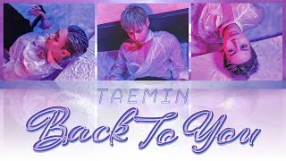 TAEMIN (태민) - Back To You (Han-Rom-Eng Lyrics)