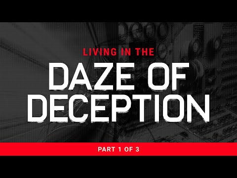 Living In The Daze Of Deception - Part 1