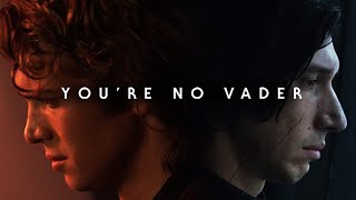 Anakin Skywalker & Kylo Ren: Youre No Vader (S