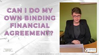 Can I do my own Binding Financial Agreement, or do I need a lawyer?