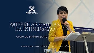 QUEBRE AS CADEIAS DA INTIMIDAÇÃO | CÁSSIA ANDRADE  | CULTO DO ESPÍRITO SANTO | 17/09/2024