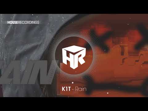 K1T - Rain (House | Houserecordings)