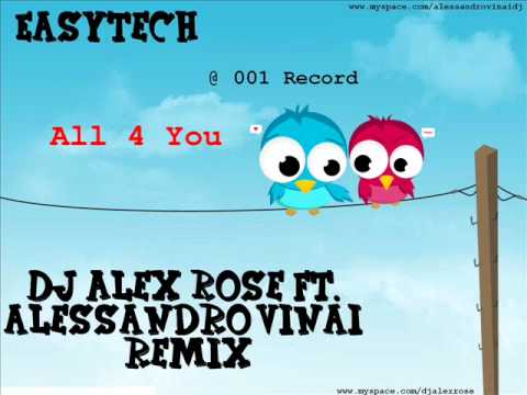 EasyTech - All 4 You (Dj Alex Rose ft. Alessandro Vinai Remix)