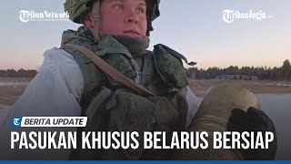BELARUS TERJUNKAN PASUKAN KHUSUS DI DEKAT PERBATASAN UKRAINA