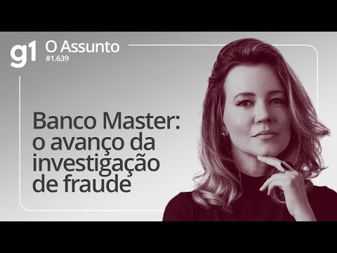 Banco Master: o avanço da investigação de fraude | O ASSUNTO