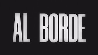 AL BORDE | Una película de CÉSAR GONZÁLEZ y FUTUROCK - TRAILER OFICIAL