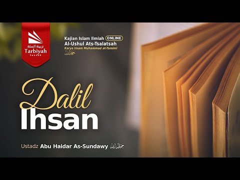 Dalil Ihsan (Penjelasan 3 Landasan Utama) - Ustadz Abu Haidar as-Sundawy حفظه الله