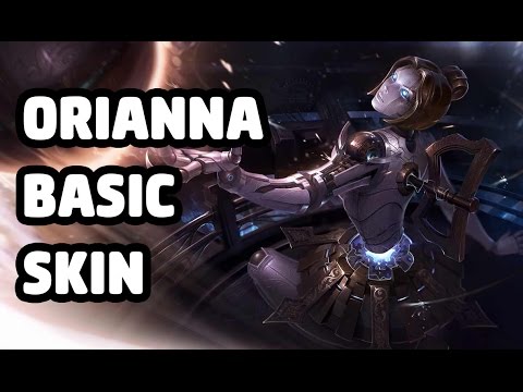 ORIANNA BASIC SKIN SPOTLIGHT - LEAGUE OF LEGENDS