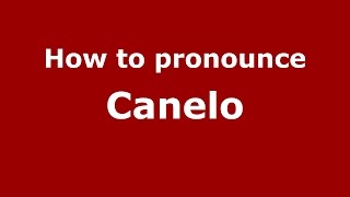 How to pronounce Canelo