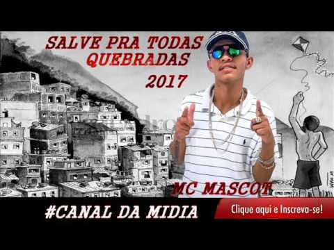 MC MASCOT ( SALVE PRA TODAS QUEBRADAS ) CANAL DA MIDIA 2017