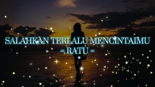 Download lagu RATU SALAHKAH TERLALU MENCINTAIMU Lyric cover... mp3