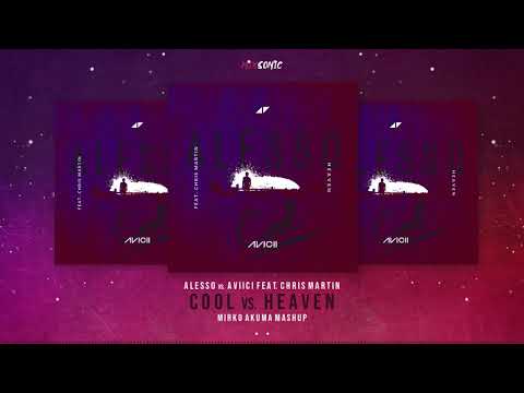 Alesso vs. Avicii feat. Chris Martin - Cool vs. Heaven (Mirko Akuma Mashup)