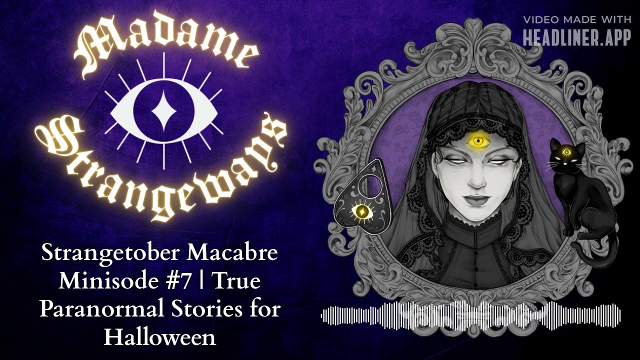 Strangetober Macabre Minisode #7 | True Paranormal Stories for Halloween