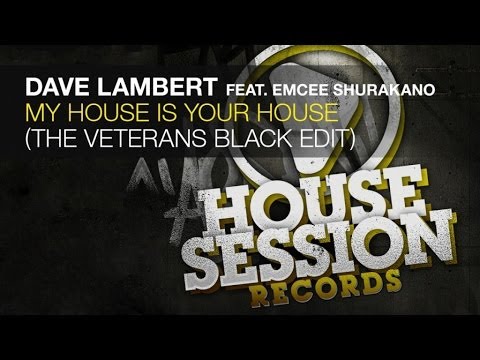 Dave Lambert feat. Emcee Shurakano - My House Is Your House (The Veterans Black Edit)