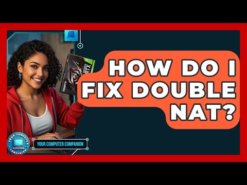 How Do I Fix Double NAT? - Your Computer Companion