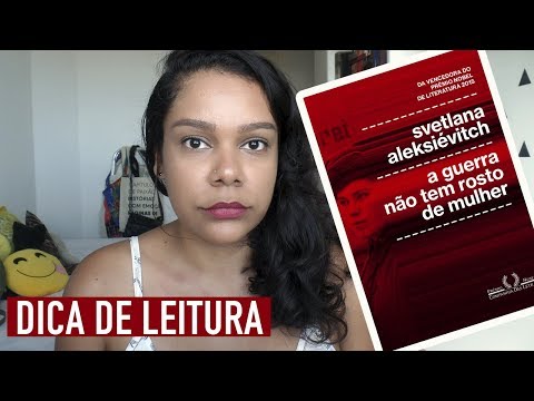 A GUERRA N�O TEM ROSTO DE MULHER | SVETLANA ALEKSI�VITCH ? Jeniffer Geraldine
