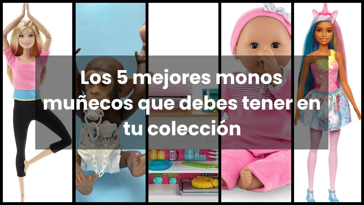 【MONO MUÑECO】Los 5 mejores monos muñecos que debes tener en tu colección 🥇