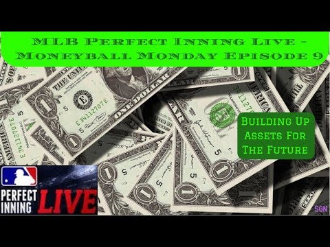MLB Perfect Inning Live - Moneyball Monday Ep. 9 - Building Up Assets for Next Episode!