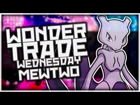 Wondertrade Wednesday SPECIAL EDITION LIVE! - Week 25 [Mewtwo]