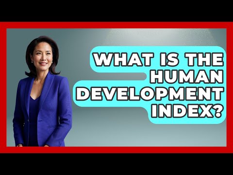 What Is The Human Development Index? - We Are Liberal