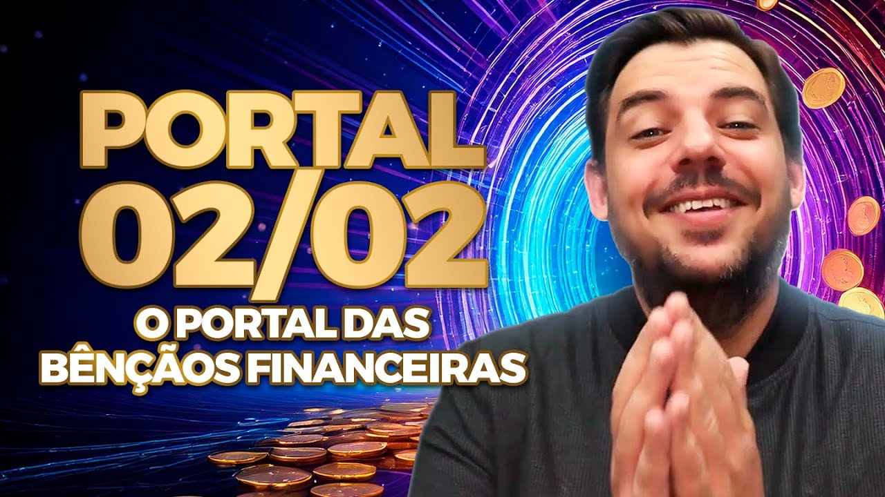 PREPARE-SE PARA O PORTAL 02/02 | O PORTAL DAS BÊNÇÃOS FINANCEIRAS (02/02/2025)