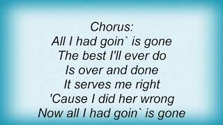 Gary Allan - All I Had Going Is Gone Lyrics