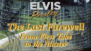 Elvis Presley - The Last Farewell - From the First Take to the Master