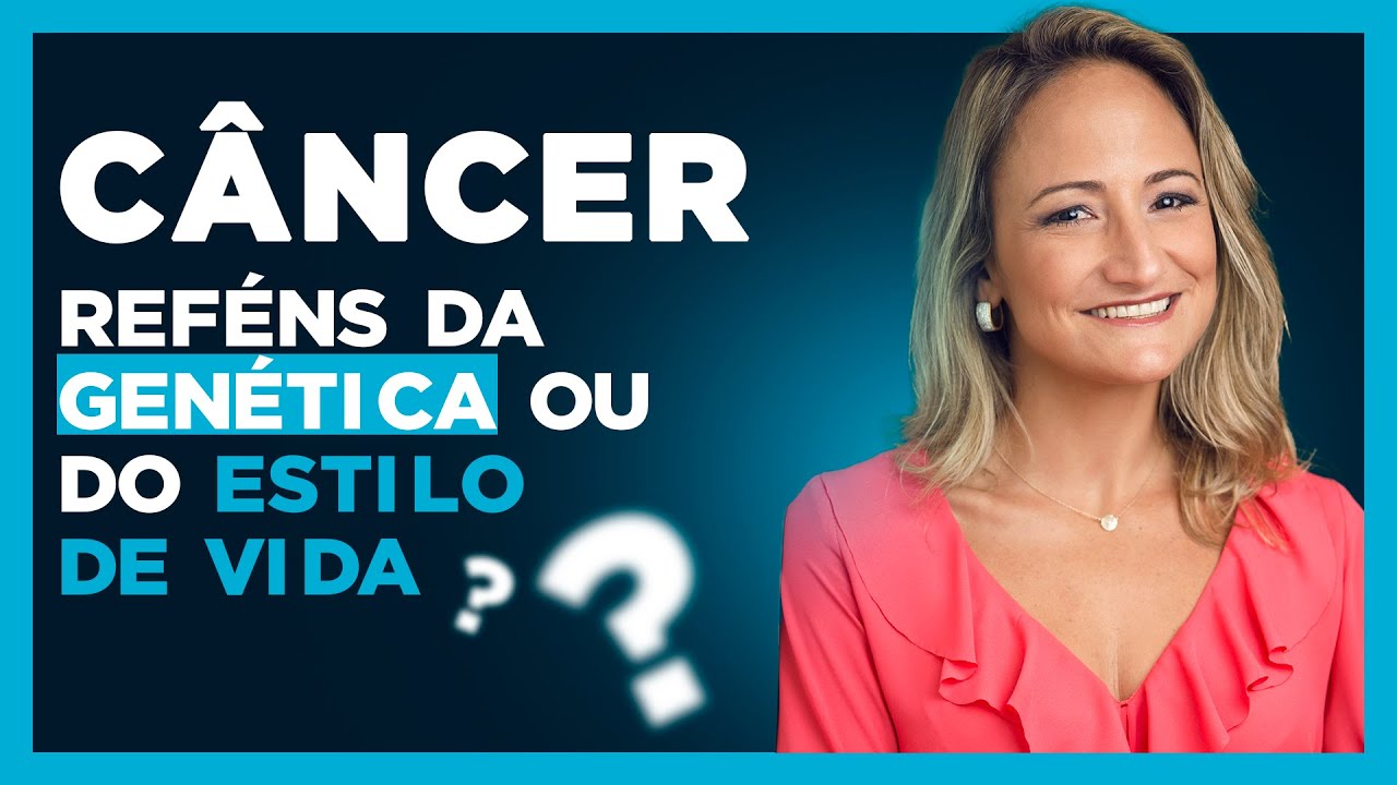 CÂNCER  Reféns da genética ou do estilo de vida | Dra Janaina Koenen Endocrinologista
