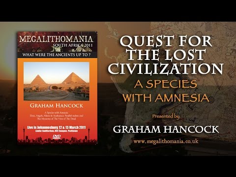 Graham Hancock: Quest for the Lost Civilization - A Species with Amnesia FULL LECTURE