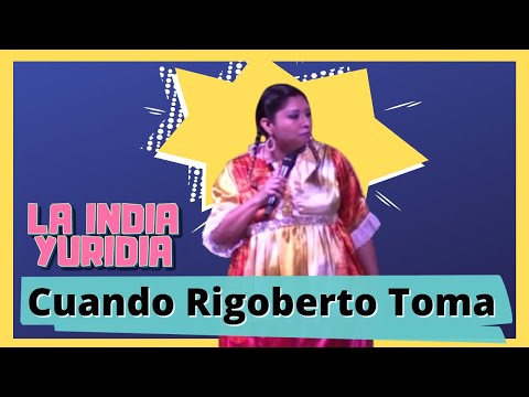 Cuando Rigoberto Toma -- La india Yuridia #Comedia