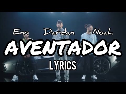 DARDAN - AVENTADOR ft. ENO & NOAH (Lyrics)