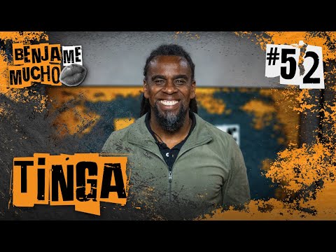 TINGA | BENJA ME MUCHO #052