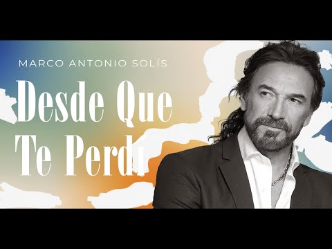 Marco Antonio Solís - Desde que te perdí | Lyric video