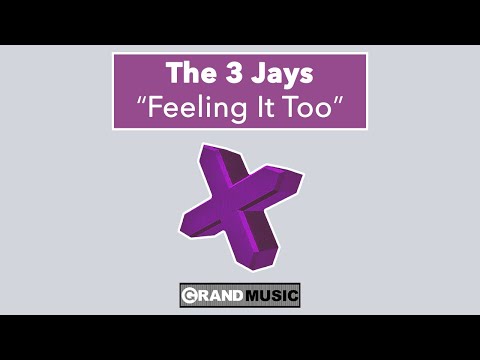 The 3 Jays - Feeling It Too (Radio Edit)