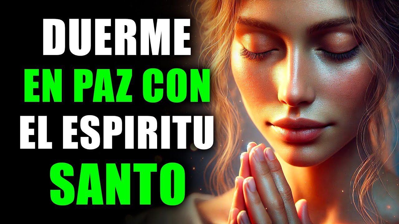 ORACIÓN para DORMIR en Paz con el ESPÍRITU Santo: Renueva tu Alma y Encuentra Calma Profunda