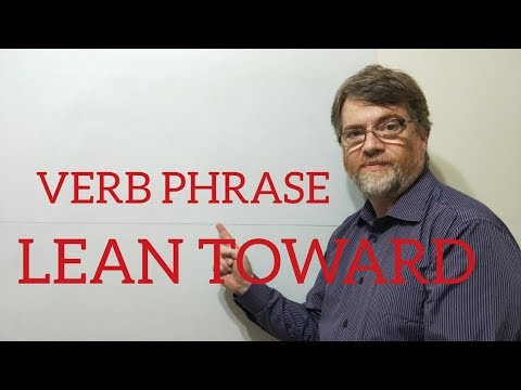 English Tutor Nick P Verb Phrase (145) Lean Toward or Lean Towards