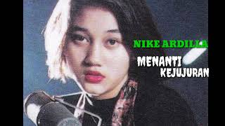 Download lagu NIKE ARDILLA - MENANTI KEJUJURAN - Lirik mp3