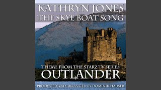 The Skye Boat Song (Opening Theme from Starz TV Series "Outlander") (feat. Kathryn Jones)
