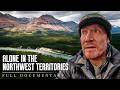 No Roads. No Rescue. 16 Days Alone in Canada's Most Remote Wilderness | Full Documentary