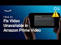 How To Fix Video Unavailable Error In Amazon Prime Video For Windows Mac IPhone Android