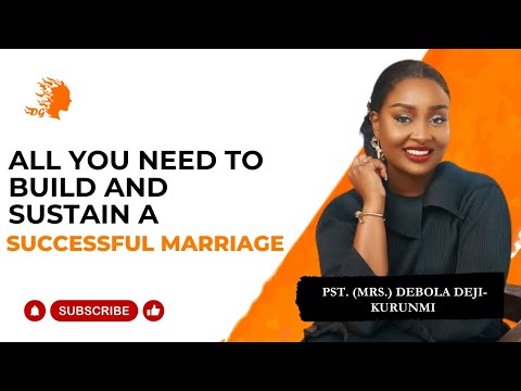 All You Need To Build And Sustain A Successful Marriage - Pst Mrs Debola Deji-Kurunmi |DG 