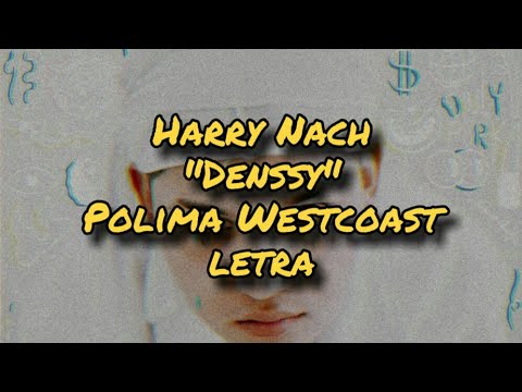 Harry Nach "Denssy" Ft, Polima Westcoast (LETRA/LYRICS) | MOODS