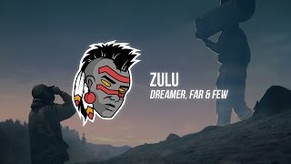 Dreamer, Far & Few - ZULU