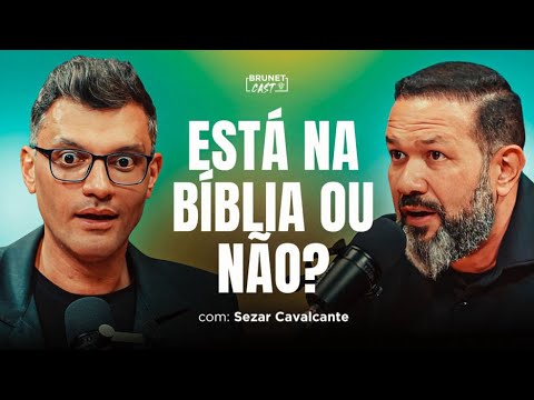 MENTIRAS QUE CONTARAM SOBRE A BÍBLIA | SEZAR CAVALCANTE NO BRUNETCAST