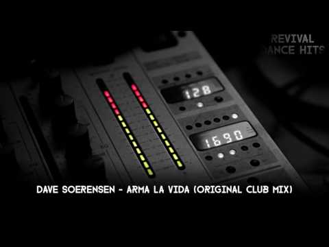 Dave Soerensen - Arma La Vida (Original Club Mix) [HQ]