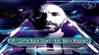 TJR   Come Back Down feat  Benji Madden